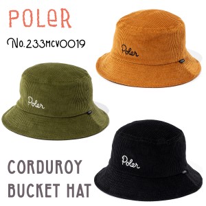 23/24 POLeR ポーラー バケットハット CORDUROY BUCKET HAT コーデュロイ 帽子 ヘッドウェア メンズ レディース ユニセックス 2023年秋冬