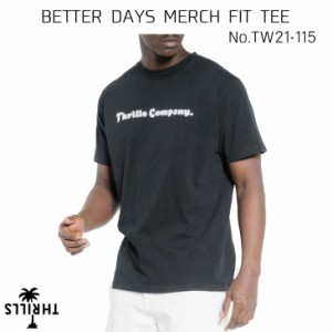 21 THRILLS スリルズ Tシャツ BETTER DAYS MERCH FIT TEE トップス 半袖 夏服 黒 ブラック オーガニックコットン メンズ 2021年春夏 品番