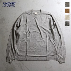 UNDYED STANDARD アンダイドスタンダード / 30PV L/S Tee (USN23ALS025A) (ロングスリーブTEE) (ユニセックス) (日本製) (2024春夏)