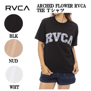 【RVCA】ルーカ 2023春夏 RVCA レディース ARCHED FLOWER RVCA TEE Ｔシャツ 半袖 スケートボード サーフィン