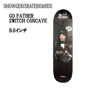 【SHOWGEKI SKATEBOARDS】衝撃 ショウゲキ GO FATHER スケートボード スケート デッキ SKATE DECK SK8