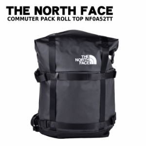 ザ ノースフェイス THE NORTH FACE コミューターパック COMMUTER PACK ROLL TOP NF0A52TT バックパック ロールトップ リュックサック リ