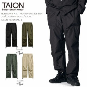 [2024春夏新作] TAION タイオン ノンダウン ミリタリー リバーシブル パンツ TAION-R131NDML-1 NON DOWN MILITARY REVERSIBLE PANT メン