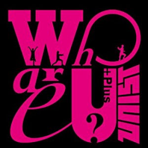 Who are U? +Plus (ALBUM+DVD)(未使用 未開封の中古品)