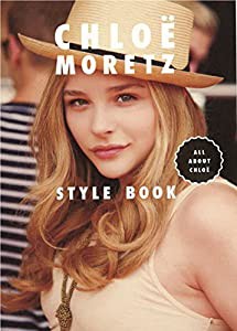 CHLOE MORETZ STYLE BOOK ALL ABOUT CHLOE (MARBLE BOOKS Love Fashionista)(中古品)