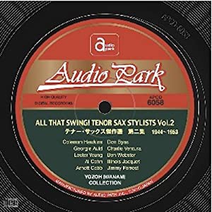 テナー・サックス傑作選 第二集(1944~1953) [APCD-6058] ALL THAT SWING! TENOR SAX STYLISTS Vol.2(1944~1953) マイコレクショ 