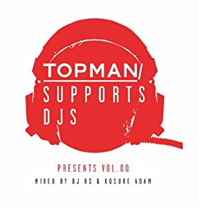 TOPMAN SUPPORTS DJS PRESENTS VOL.00 Mixed by DJ RS&KOSUKE ADAM(中古品)