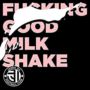 FUCKING GOOD MILK SHAKE(中古品)