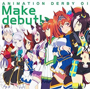 TVアニメ『ウマ娘 プリティーダービー』OP主題歌 ANIMATION DERBY 01 Make debut!(中古品)