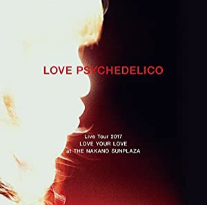 LOVE PSYCHEDELICO Live Tour 2017 LOVE YOUR LOVE at THE NAKANO SUNPLAZA【通常盤】(2CD)(中古品)