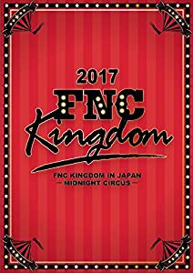 2017 FNC KINGDOM IN JAPAN -MIDNIGHT CIRCUS-（2BD） [Blu-ray](中古品)