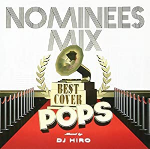 NOMINEES MIX-BEST COVER POPS-mixed by DJ HIRO(中古品)