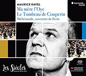 ラヴェル : マ・メール・ロワ / レ・シエクル、フランソワ=グザヴィエ・ロト (Ravel: Ma mere l'Oye / Les Siecles%ｶﾝﾏ% Francoi