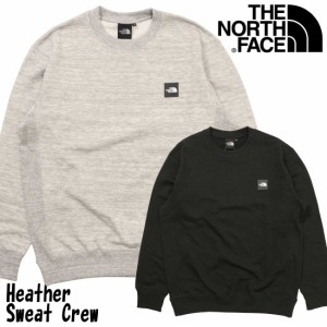 THE NORTH FACE ザ ノースフェイス 長袖 トレーナー NT12334 ヘザースウェットクルー ゴールドウィン 正規販売店 アウトドア