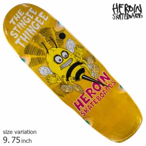 HEROIN STINGEE THINGEE 9.75 inch ヘロイン デッキ スケボー スケートボード SKATEBOARD ストリート クルーザー