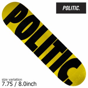 POLITIC Team Bold 7.75 8.0inch ポリティック スケートボード デッキ スケボー ストリート 板