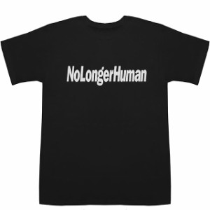 No Longer Human 人間失格 にんげんしっかく T-shirts【Tシャツ】【ティーシャツ】