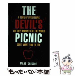 【中古】 The Devil’s Picnic A Tour of Everything the Governments of the World Don’t Want You to Try / Taras Grescoe /  [ペーパ