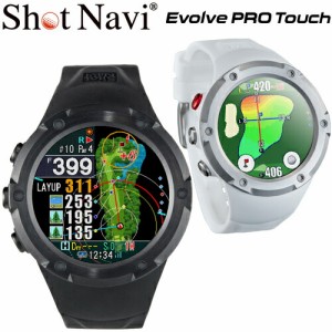 ショットナビ エボルブ プロ タッチ タッチパネル機能 高性能GPSゴルフ距離測定器 「ShotNavi Evolve PRO Touch」 2023年モデル日本正規