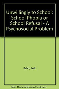 Unwillingly to School: School Phobia or School Refusal  a Psycho-Social Problem(中古品)