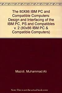 The 80X86 IBM PC & Compatible Computers: Design and Interfacing of the IBM Pc  PS and Compatibles(中古品)
