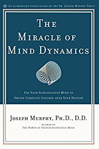 The Miracle of Mind Dynamics: Use Your Subconscious Mind to Obtain Complete Control Over Your Destiny(中古品)