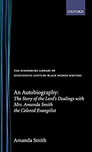 An Autobiography: The Story of the Lord's Dealings With Mrs Amanda Smith the Colored Evangelist (Schomburg Library of Ni