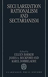 Secularization Rationalism and Sectarianism: Essays in Honour of Bryan R. Wilson(中古品)