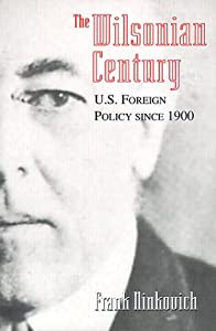 The Wilsonian Century: U.S. Foreign Policy Since 1900(中古品)