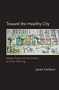 Toward the Healthy City: People  Places  and the Politics of Urban Planning (Urban and Industrial Environments)(中古品)