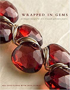Wrapped in Gems: 40 Elegant Designs for Wire-Wrapped Gemstone Jewelry(中古品)