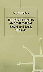 The Soviet Union and the Threat from the East  1933-41: Volume 3: Moscow  Tokyo and the Prelude to the Pacific War (Stud