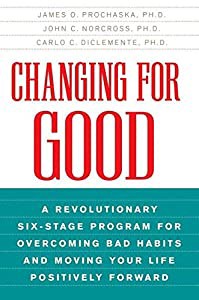 Changing for Good: A Revolutionary Six-Stage Program for Overcoming Bad Habits and Moving Your Life Positively Forward( 