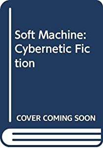 Soft Machine: Cybernetic Fiction(中古品)