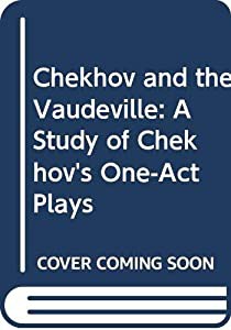 Chekhov and the Vaudeville: A Study of Chekhov's One-Act Plays(中古品)