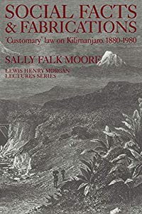 Social Facts and Fabrications: Customary Law on Kilimanjaro  1880-1980 (Lewis Henry Morgan Lectures)(中古品)