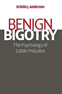 Benign Bigotry: The Psychology of Subtle Prejudice(中古品)