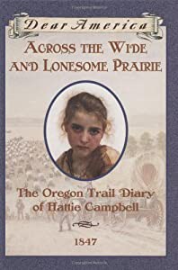 Across the Wide and Lonesome Prairie: The Oregon Trail Diary of Hattie Campbell (Dear America)(中古品)