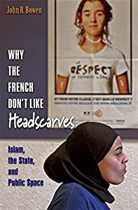 Why the French Don't Like Headscarves: Islam  the State  and Public Space(中古品)
