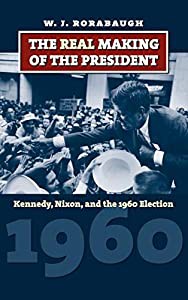 The Real Making of the President: Kennedy  Nixon  and the 1960 Election (American Presidential Elections)(中古品)