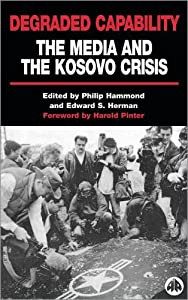 DEGRADED CAPABILITY: THE MEDIA AND THE KOSOVO CRISIS(中古品)
