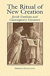The Ritual of New Creation: Jewish Tradition and Contemporary Literature (Suny Series in Modern Jewish Literature & Cult