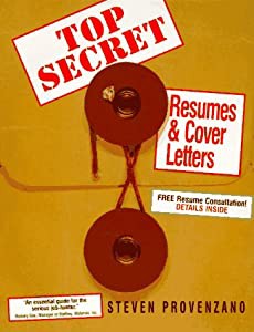 Top Secret Resumes & Cover Letters: Discover What Really Works  and the Secrets Professional Resume Writers Wont Tell Yo