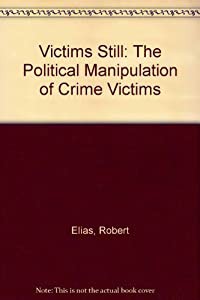 Victims Still: The Political Manipulation of Crime Victims(中古品)