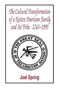 The Cultural Transformation of A Native American Family and Its Tribe 1763-1995 (Sociocultural  Political  and Historica