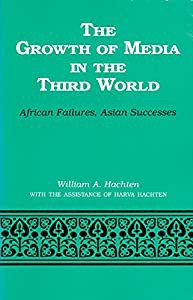 The Growth of Media in the Third World: African Failures  Asian Successes(中古品)