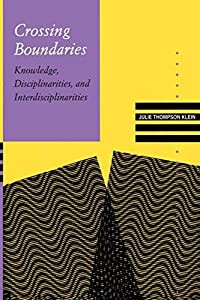 Crossing Boundaries: Knowledge  Disciplinarities  and Interdisciplinarities (Knowledge  Disciplinarity and Beyond)(中古 