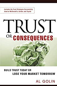 Trust or Consequences: Build Trust Today or Lose Your Market Tomorrow(中古品)