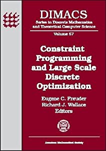 Constraint Programming and Large Scale Discrete Optimization: Dimacs Workshop Constraint Programming and Large Scale Dis