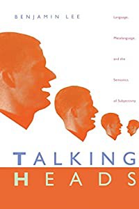 Talking Heads: Language  Metalanguage  and the Semiotics of Subjectivity(中古品)